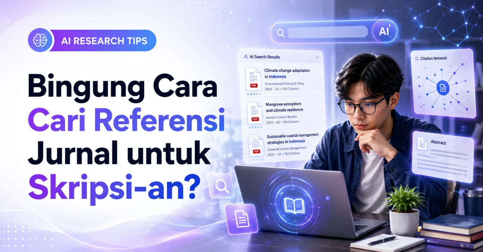 Bingung cara cari referensi jurnal untuk Skripsi-an? Tips Menyusun Tinjauan Pustaka 3x Lebih Cepat dengan Scopus-AI